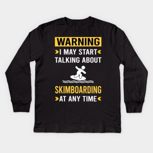 Warning Skimboarding Skimboard Skimboarder Skimming Kids Long Sleeve T-Shirt